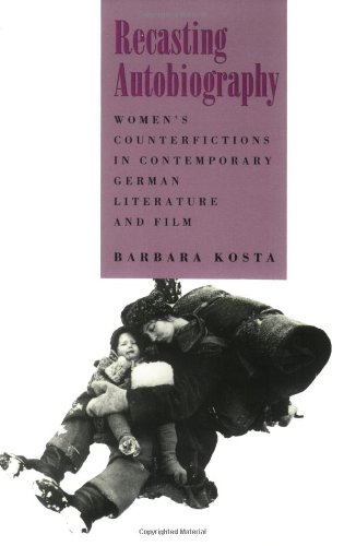 Stock image for Recasting Autobiography: Women's Counterfictions in Contemporary German Literature and Film (Reading Women Writing) for sale by Wonder Book
