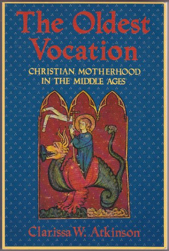 Imagen de archivo de The Oldest Vocation: Christian Motherhood in the Middle Ages a la venta por Once Upon A Time Books