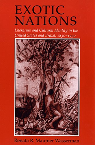 Stock image for Exotic Nations : Literature and Cultural Identity in the United States and Brazil, 1830-1930 for sale by Better World Books