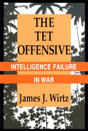 Beispielbild fr The Tet Offensive: Intelligence Failure in War zum Verkauf von SecondSale
