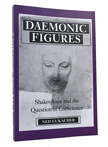 Stock image for Daemonic Figures: Shakespeare and the Question of Conscience for sale by WorldofBooks