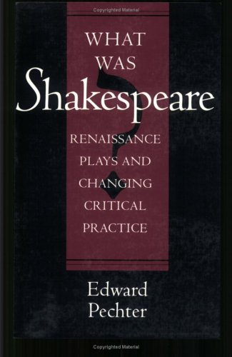 Stock image for What Was Shakespeare?: Renaissance Plays and Changing Critical Practice for sale by Reuseabook