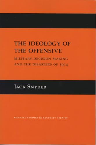 Beispielbild fr The Ideology of the Offensive: Military Decision Making and the Disasters of 1914 (Cornell Studies in Security Affairs) zum Verkauf von TotalitarianMedia