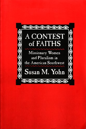 Imagen de archivo de A Contest of Faiths : Missionary Women and Pluralism in the American Southwest a la venta por Better World Books: West