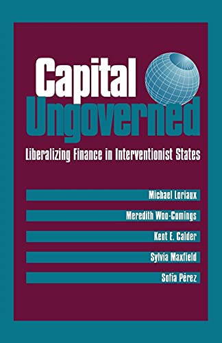 Beispielbild fr Capital Ungoverned: Liberalizing Finance in Interventionist States zum Verkauf von HPB-Red