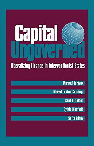 Stock image for Capital Ungoverned: Liberalizing Finance in Interventionist States for sale by Wrigley Books