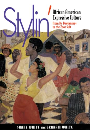 Beispielbild fr Stylin': African-American Expressive Culture, from Its Beginnings to the Zoot Suit zum Verkauf von SecondSale