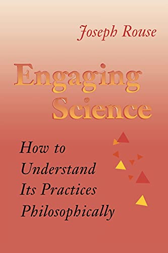 Beispielbild fr Engaging Science: How to Understand Its Practices Philosophically zum Verkauf von SecondSale