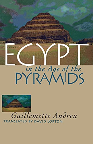 Imagen de archivo de Egypt in the Age of the Pyramids [Paperback] Andreu, Guillemette and Lorton, David a la venta por GridFreed