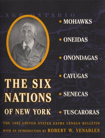 Beispielbild fr The Six Nations of New York : The 1892 United States Extra Census Bulletin zum Verkauf von Gil's Book Loft