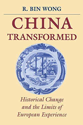China Transformed: Historical Change and the Limits of European Experience (9780801483271) by Wong, R. Bin