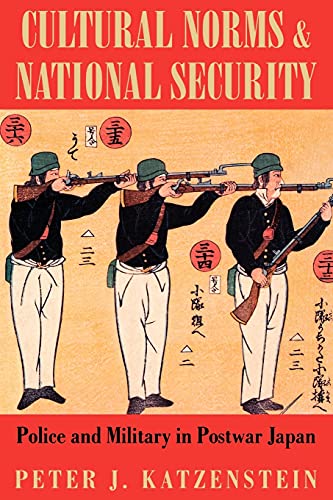 Stock image for Cultural Norms and National Security: Police and Military in Postwar Japan (Cornell Studies in Political Economy) for sale by HPB-Red