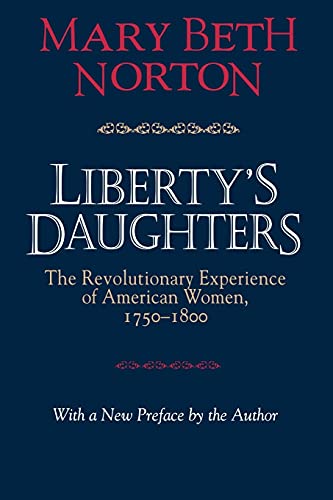 Beispielbild fr Liberty's Daughters : The Revolutionary Experience of American Women, 1750-1800 zum Verkauf von Better World Books