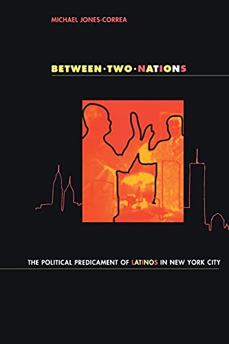 Beispielbild fr Between Two Nations : The Political Predicament of Latinos in New York City zum Verkauf von Better World Books