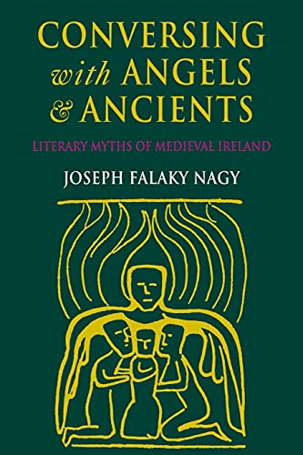 Stock image for Conversing with Angels and Ancients: Literary Myths of Medieval Ireland for sale by SecondSale