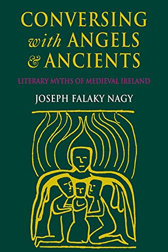 9780801483684: Conversing with Angels and Ancients: Literary Myths of Medieval Ireland