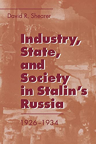 Beispielbild fr Industry, State, and Society in Stalin's Russia, 1926-1934 zum Verkauf von Wonder Book
