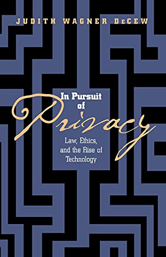 Imagen de archivo de In Pursuit of Privacy: Law, Ethics, and the Rise of Technology a la venta por Half Price Books Inc.