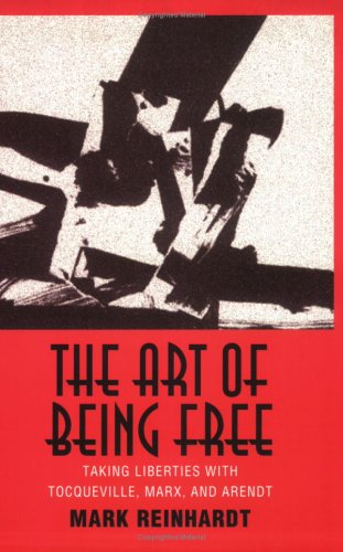 Imagen de archivo de The Art of Being Free: Taking Liberties With Tocqueville, Marx, and Arendt (Contestations) a la venta por Bingo Used Books