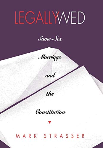 Stock image for Legally Wed: Same-Sex Marriage and the Constitution for sale by Discover Books