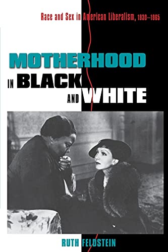 Imagen de archivo de Motherhood in Black and White : Race and Sex in American Liberalism, 1930-1965 a la venta por Better World Books