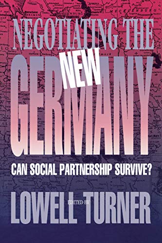 Stock image for Negotiating the New Germany: Can Social Partnership Survive? (ILR Press Books) for sale by AwesomeBooks