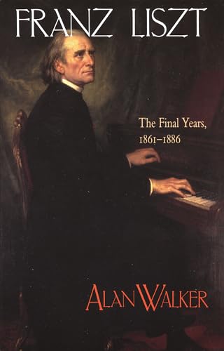 Imagen de archivo de Franz Liszt. Volume 3 The Final Years, 1861-1886 a la venta por Blackwell's