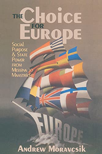 Stock image for The Choice for Europe: Social Purpose and State Power from Messina to Maastricht (Cornell Studies in Political Economy) for sale by SecondSale