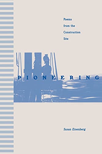 Imagen de archivo de Pioneering : Poems from the Construction Site a la venta por Better World Books