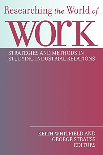 Stock image for Researching the World of Work : Strategies and Methods in Studying Industrial Relations for sale by Better World Books