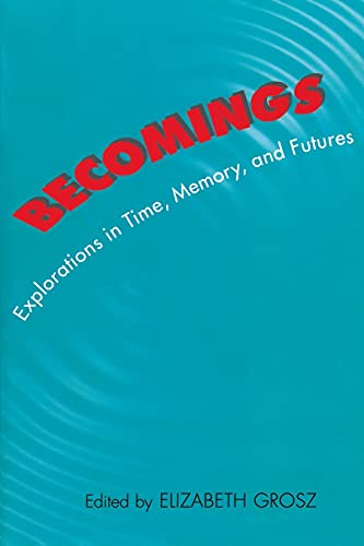 Imagen de archivo de Becomings: Explorations in Time, Memory, and Futures a la venta por More Than Words