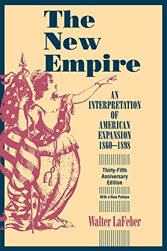 9780801485954: The New Empire: An Interpretation of American Expansion, 1860-1898