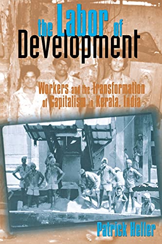 9780801486241: The Labor of Development: Workers and the Transformation of Capitalism in Kerala, India