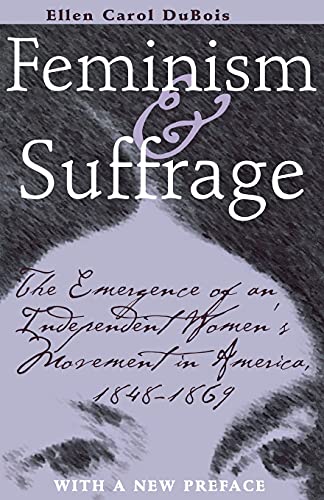 Stock image for Feminism and Suffrage: The Emergence of an Independent Women's Movement in America, 1848â "1869 for sale by Hippo Books