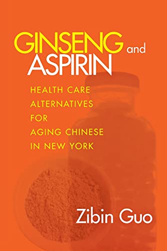 9780801486517: Ginseng and Aspirin: Healthcare Alternatives for Chinese Elders in New York