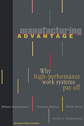 Stock image for Manufacturing Advantage: Why High Performance Work Systems Pay Off for sale by Orphans Treasure Box