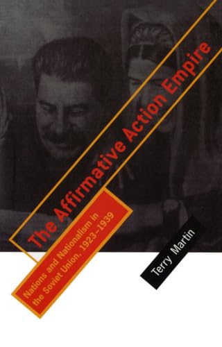 The Affirmative Action Empire; Nations and Nationalism in the Soviet Union, 1923-1939