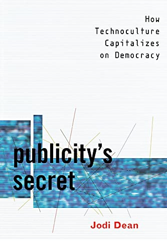 9780801486784: Publicity's Secret: How Technoculture Capitalizes on Democracy