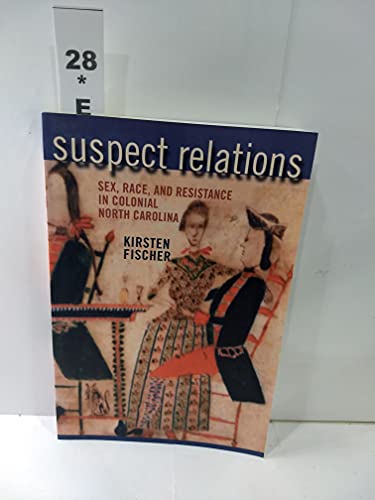 9780801486791: Suspect Relations: Sex, Race, and Resistance in Colonial North Carolina