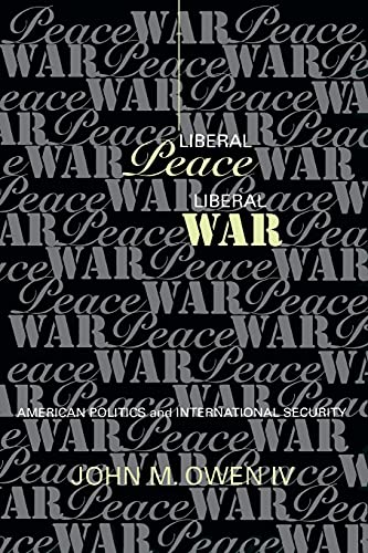 9780801486906: Liberal Peace, Liberal War: American Politics and International Security (Cornell Studies in Security Affairs)
