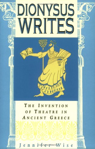 Beispielbild fr Dionysus Writes: The Invention of Theatre in Ancient Greece zum Verkauf von Coas Books