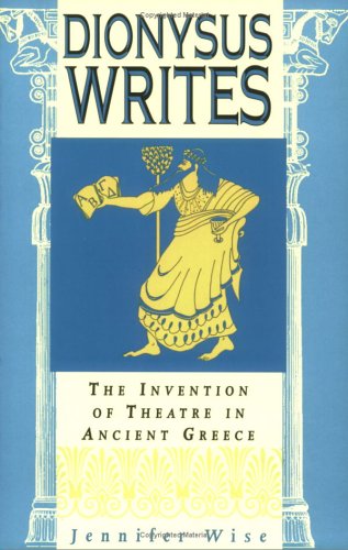 9780801486937: Dionysus Writes: The Invention of Theatre in Ancient Greece