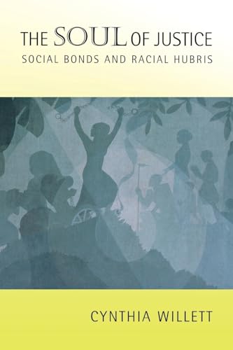 9780801487156: The Soul of Justice: Social Bonds and Racial Hubris