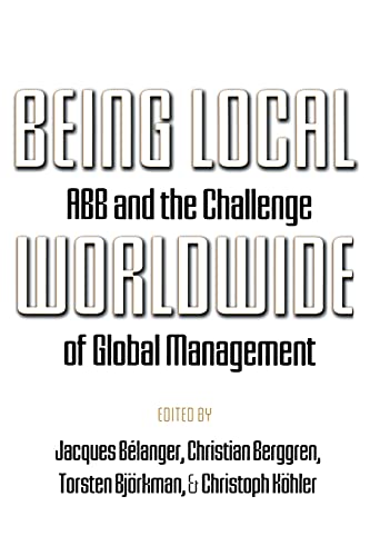 Beispielbild fr Being Local Worldwide: ABB and the Challenge of Global Management (Ilr Press Books) zum Verkauf von medimops