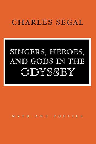 Singers, Heroes, and Gods in the "Odyssey" (Myth and Poetics) (9780801487262) by Segal, Charles