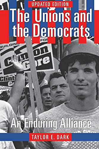 Imagen de archivo de The Unions and the Democrats: An Enduring Alliance a la venta por BooksRun