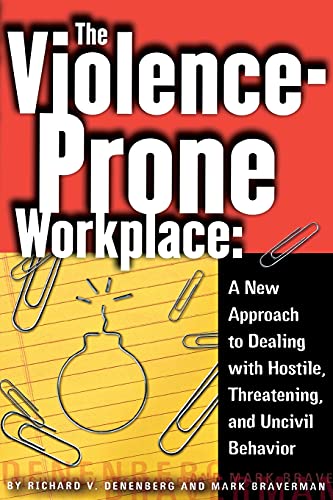 9780801487354: The Violence-Prone Workplace: A New Approach to Dealing With Hostile, Threatening, and Uncivil Behavior