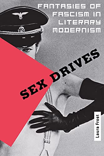 Stock image for Sex Drives: Fantasies of Fascism in Literary Modernism for sale by SecondSale
