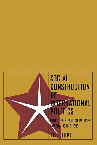 9780801487910: Social Construction of International Politics: Identities and Foreign Policies, Moscow, 1955 and 1999