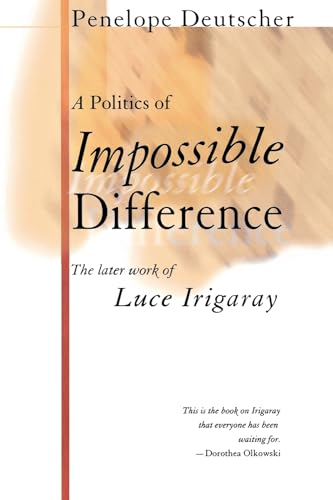 Stock image for A Politics of Impossible Difference: The Later Work of Luce Irigaray for sale by WorldofBooks
